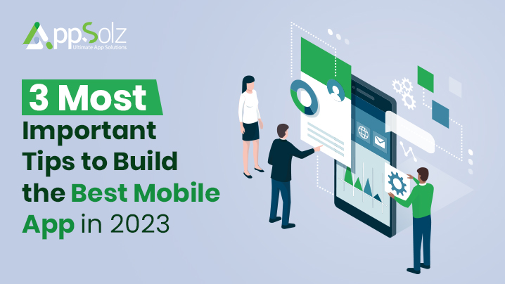 3 most important tips to build the best mobile app in 2023