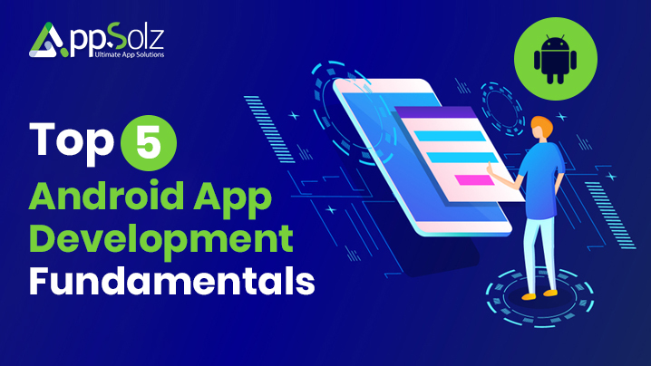 top 5 android app development fundamentals